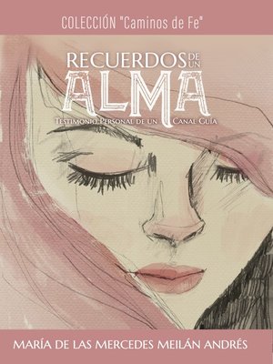 cover image of Recuerdos De Un Alma, Testimonio Personal De Un Canal Guía